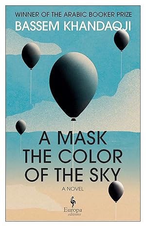 A Mask, The Colour Of The Sky By Basim Khandaqji (translated by Addie Leak)